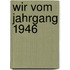 Wir vom Jahrgang 1946
