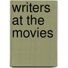 Writers at the Movies door Jim Shepard