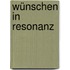 Wünschen in Resonanz