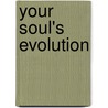 Your Soul's Evolution door Michael Bernard Beckwith