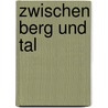 Zwischen Berg und Tal by Adalbert Köllemann
