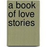 A Book Of Love Stories door Nora Perry