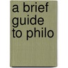 A Brief Guide To Philo by Kenneth Schenck
