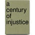 A Century Of Injustice