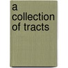 A Collection Of Tracts by John Trenchard