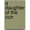 A Daughter Of The Rich door Mary Ella Waller