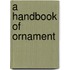 A Handbook Of Ornament