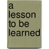 A Lesson To Be Learned