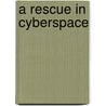 A Rescue In Cyberspace door Rosemarie Riechel