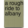 A Rough Ride to Albany door John A. Corry