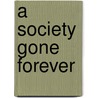 A Society Gone Forever by Kimberly Kay Day