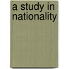 A Study In Nationality by John Vyrnwy Morgan