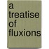 A Treatise Of Fluxions