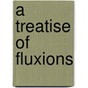 A Treatise Of Fluxions by Colin MacLaurin
