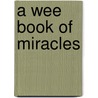 A Wee Book Of Miracles door Rex Connor Joanie