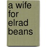 A Wife for Elrad Beans by Dewey Woodland