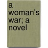 A Woman's War; A Novel door Warwick Deeping