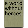 A World Without Heroes door Brandon Mull