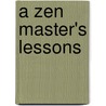 A Zen Master's Lessons by Rick Fields
