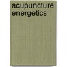 Acupuncture Energetics by Joseph M. Helms