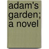 Adam's Garden; A Novel door Nina Wilcox Putnam