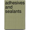 Adhesives And Sealants door David J. Dunn