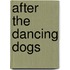 After The Dancing Dogs