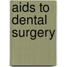 Aids To Dental Surgery door Arthur Swayne Underwood