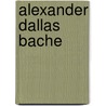 Alexander Dallas Bache door Axel Jansen