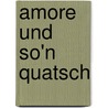 Amore und so'n Quatsch by Angelo Colagrossi