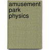 Amusement Park Physics door Nathan A. Unterman