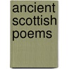 Ancient Scottish Poems door William Dunbar