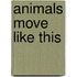 Animals Move Like This