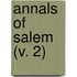 Annals Of Salem (V. 2)