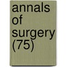 Annals of Surgery (75) door General Books