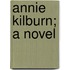 Annie Kilburn; A Novel