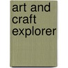 Art And Craft Explorer door Mary Carroll