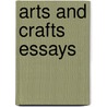 Arts And Crafts Essays door Authors Various