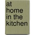 At Home in the Kitchen