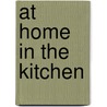 At Home in the Kitchen door Jorj Morgan