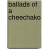 Ballads of a Cheechako door Service Robert W.