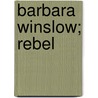 Barbara Winslow; Rebel door Elizabeth Ellis