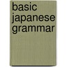 Basic Japanese Grammar door Everett F. Bleiler