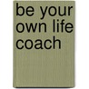 Be Your Own Life Coach door Jeff Archer