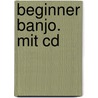 Beginner Banjo. Mit Cd door Rüdiger Helbig