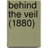 Behind the Veil (1880)