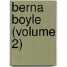 Berna Boyle (Volume 2) door General Books