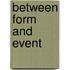 Between Form And Event