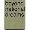 Beyond National Dreams by Unknown