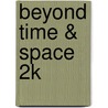 Beyond Time & Space 2k by Chuck Missler